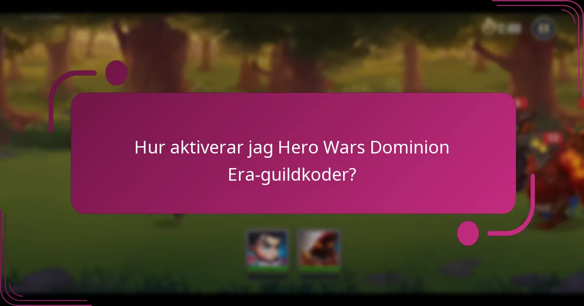 Hur aktiverar jag Hero Wars Dominion Era-guildkoder?