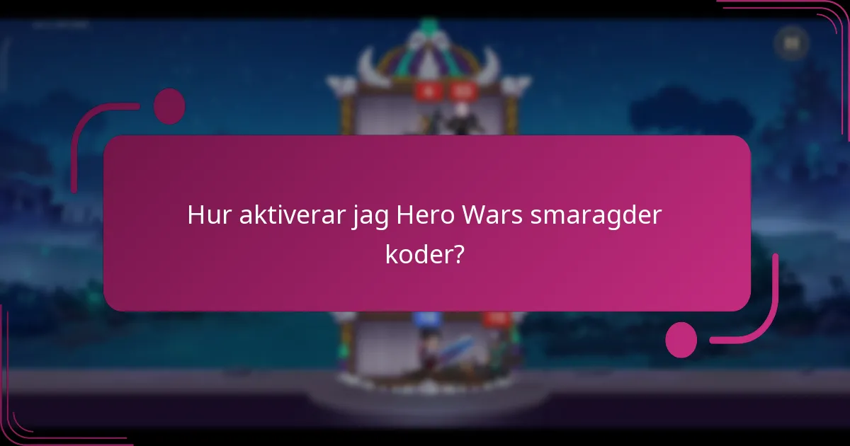 Hur aktiverar jag Hero Wars smaragder koder?