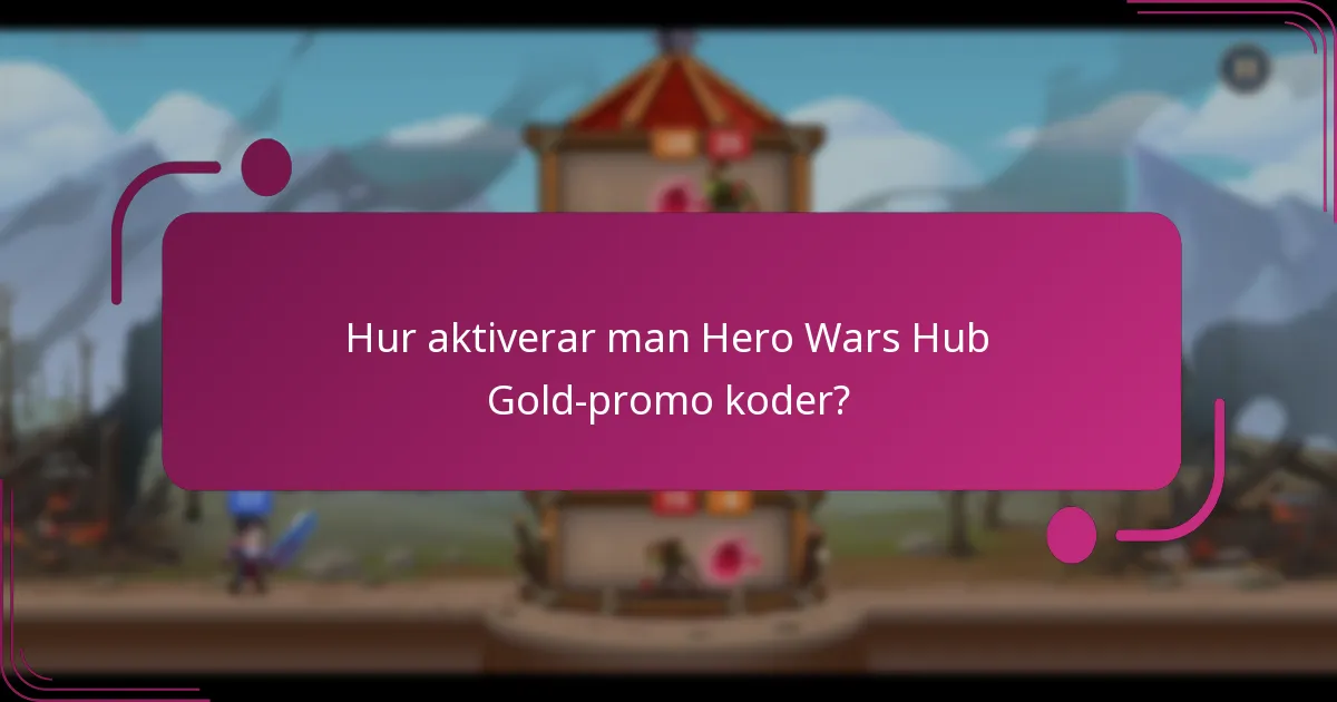 Hur aktiverar man Hero Wars Hub Gold-promo koder?