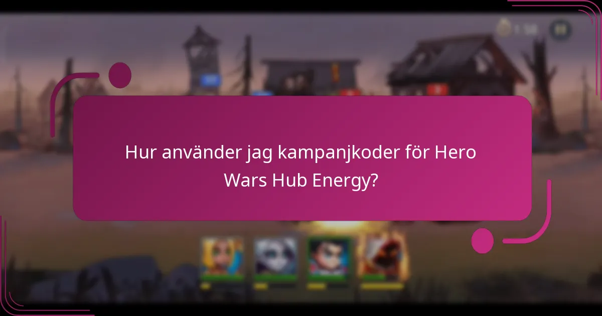 Hur använder jag kampanjkoder för Hero Wars Hub Energy?