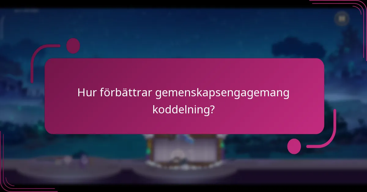 Hur förbättrar gemenskapsengagemang koddelning?