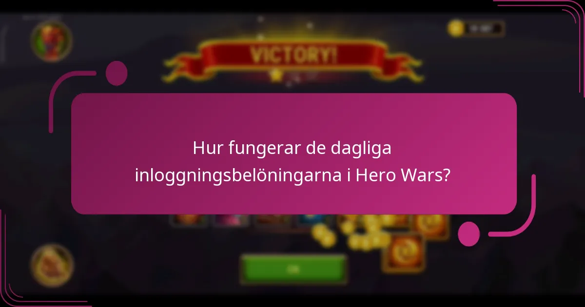 Hur fungerar de dagliga inloggningsbelöningarna i Hero Wars?