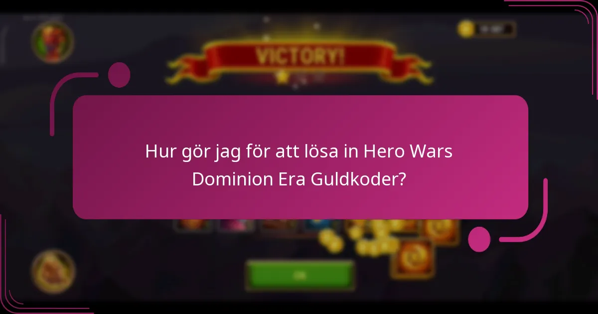 Hur gör jag för att lösa in Hero Wars Dominion Era Guldkoder?