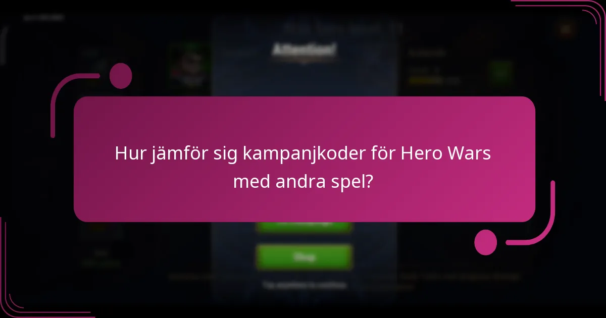 Hur jämför sig kampanjkoder för Hero Wars med andra spel?