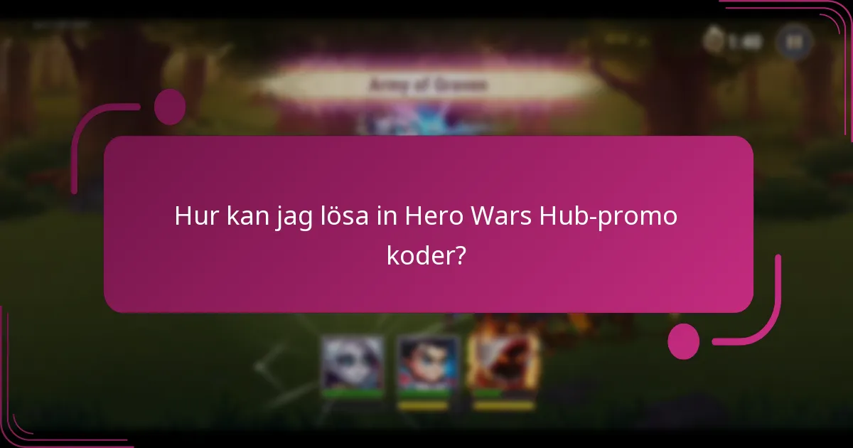 Hur kan jag lösa in Hero Wars Hub-promo koder?