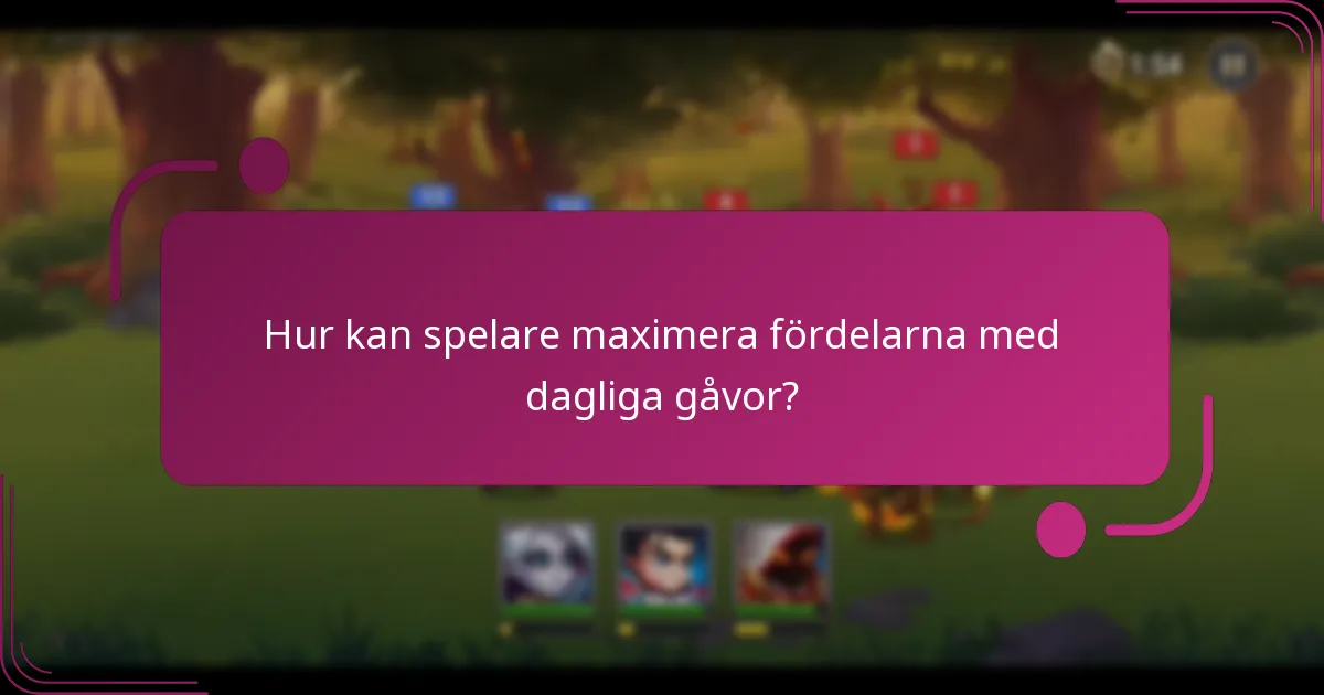 Hur kan spelare maximera fördelarna med dagliga gåvor?