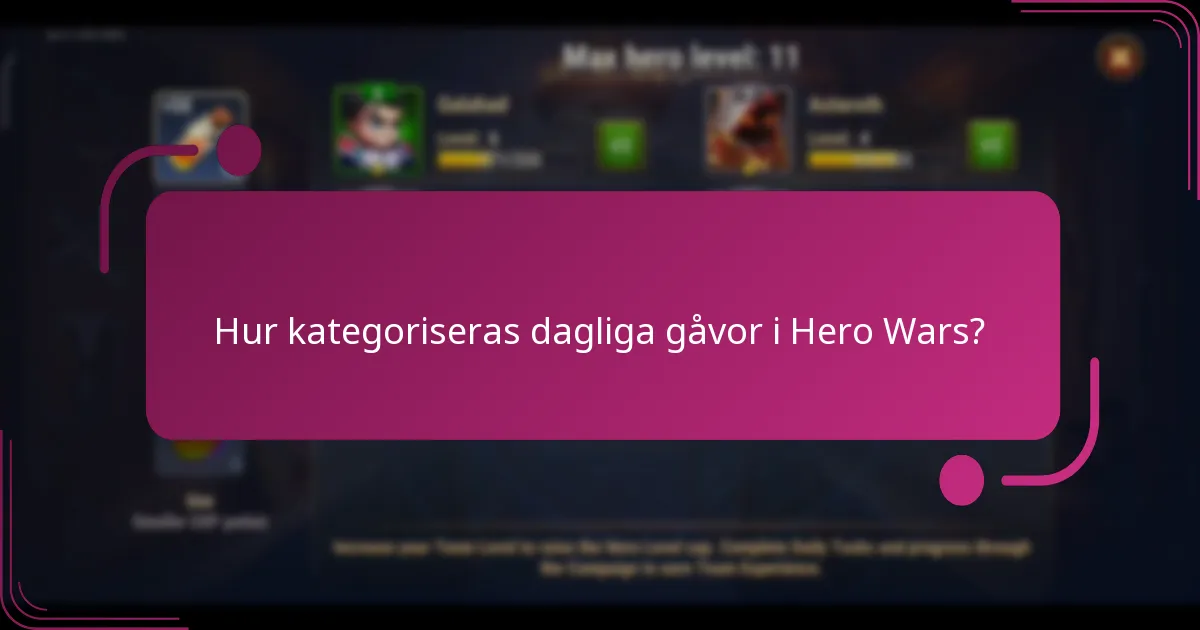 Hur kategoriseras dagliga gåvor i Hero Wars?