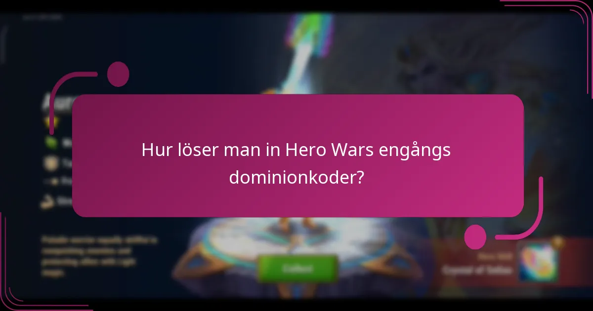 Hur löser man in Hero Wars engångs dominionkoder?