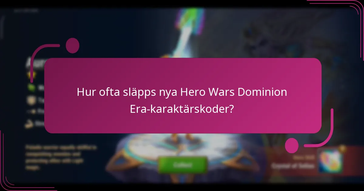 Hur ofta släpps nya Hero Wars Dominion Era-karaktärskoder?