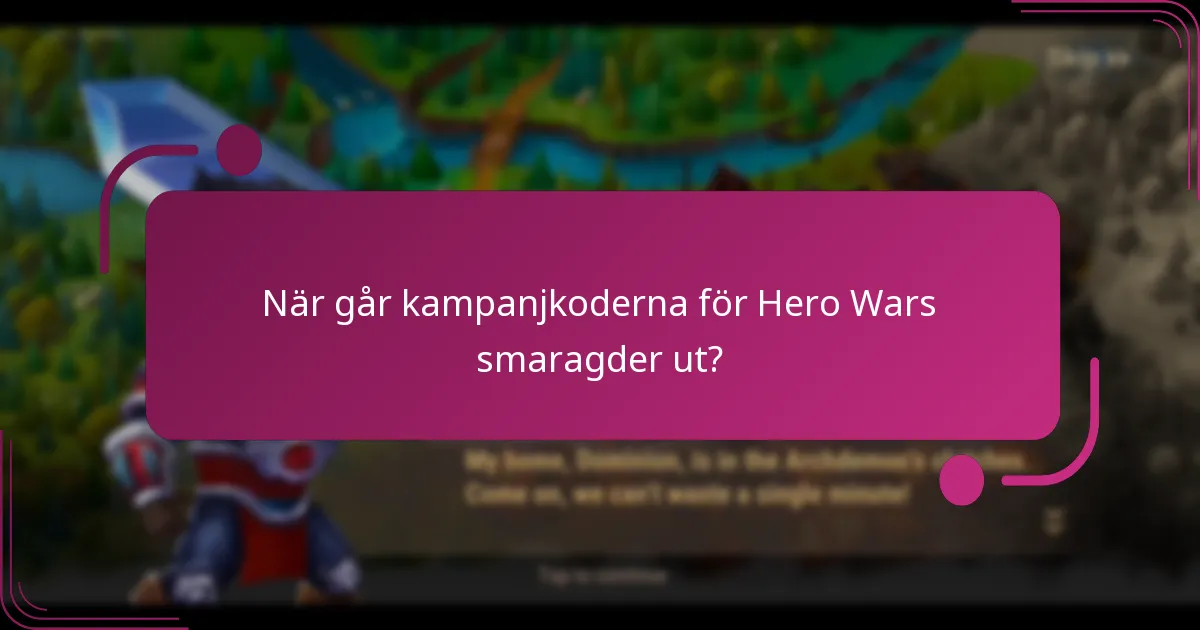 När går kampanjkoderna för Hero Wars smaragder ut?