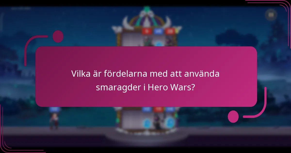 Vilka är fördelarna med att använda smaragder i Hero Wars?