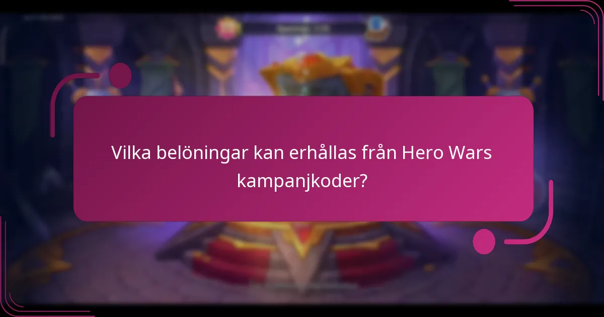 Vilka belöningar kan erhållas från Hero Wars kampanjkoder?