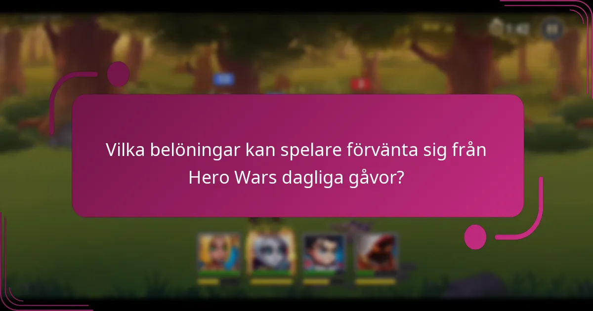 Vilka belöningar kan spelare förvänta sig från Hero Wars dagliga gåvor?