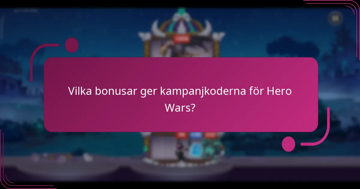 Vilka bonusar ger kampanjkoderna för Hero Wars?
