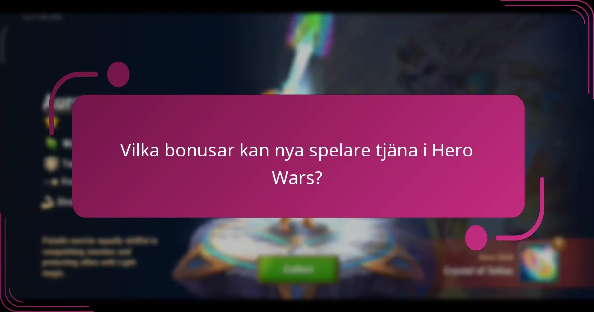 Vilka bonusar kan nya spelare tjäna i Hero Wars?