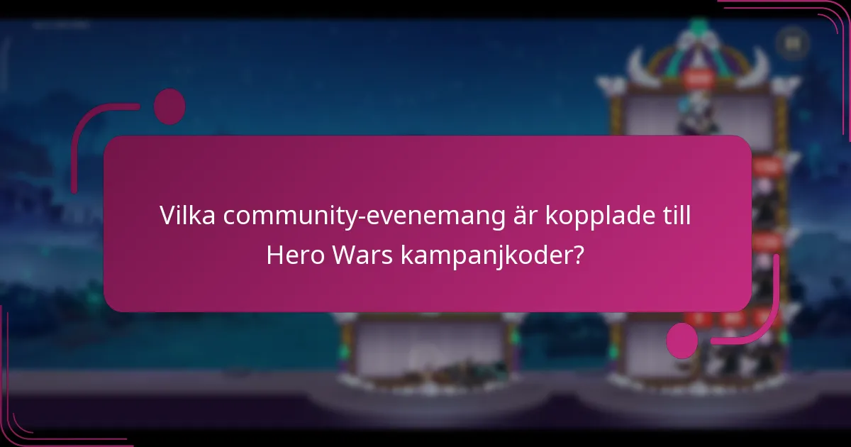 Vilka community-evenemang är kopplade till Hero Wars kampanjkoder?