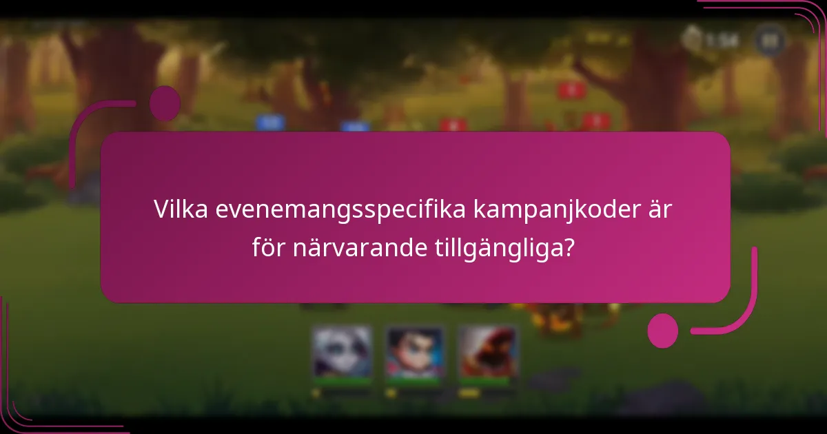 Vilka evenemangsspecifika kampanjkoder är för närvarande tillgängliga?