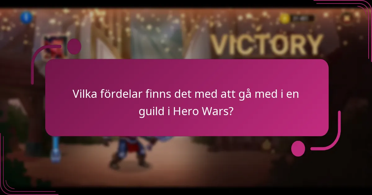 Vilka fördelar finns det med att gå med i en guild i Hero Wars?