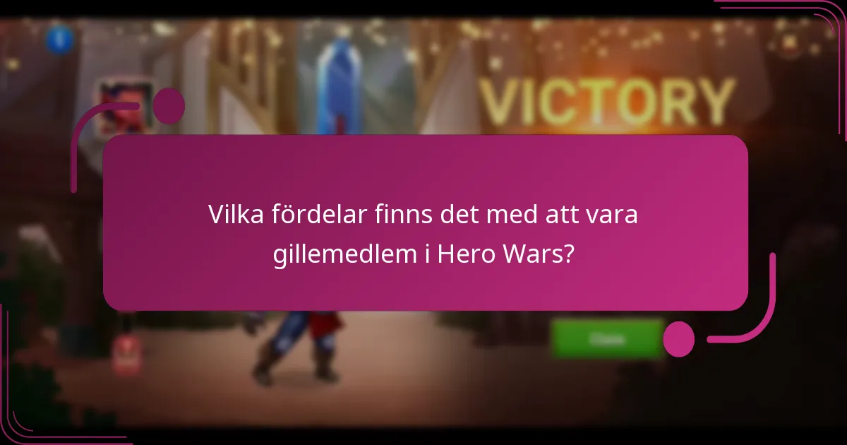 Vilka fördelar finns det med att vara gillemedlem i Hero Wars?