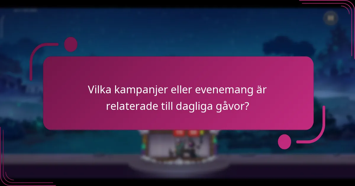 Vilka kampanjer eller evenemang är relaterade till dagliga gåvor?