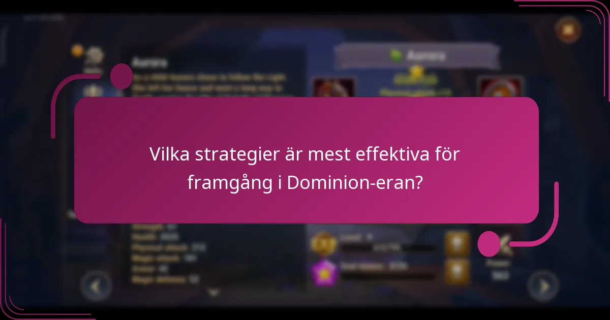 Vilka strategier är mest effektiva för framgång i Dominion-eran?